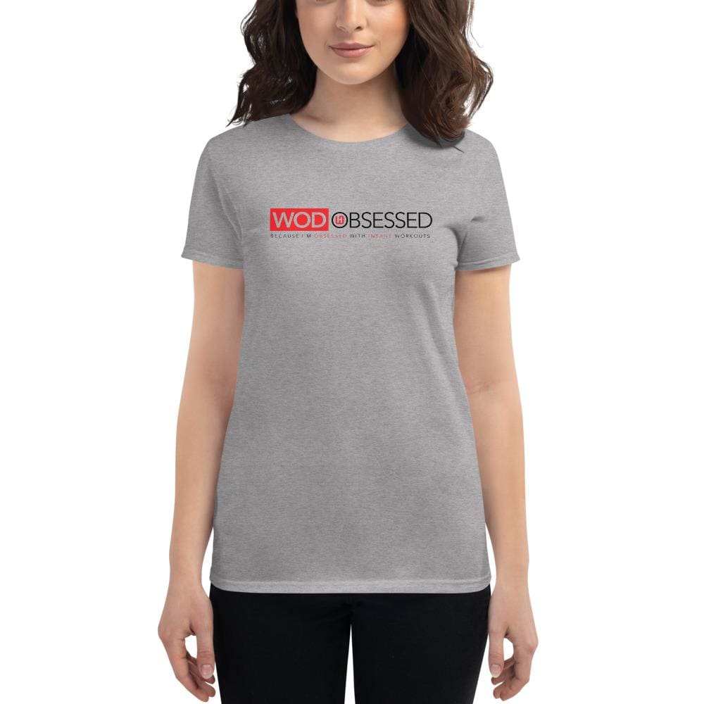 WOD Obsessed Insane Workouts Women's short sleeve t-shirt - wodobsessed.com